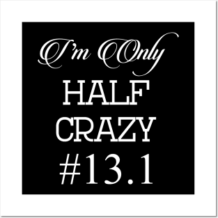 I'm Only Half Crazy 13.1 Running Posters and Art